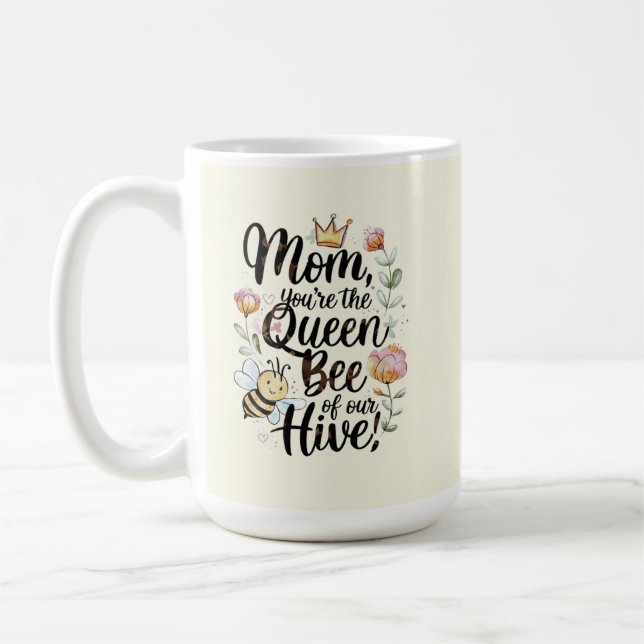 Taza De Café Mom you are the queen of our hive  (Izquierda)