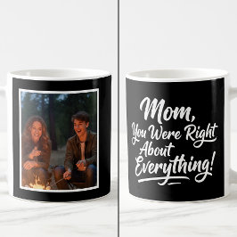 Taza De Café Mom You Were Right Funny 1 Photo Brush Script 