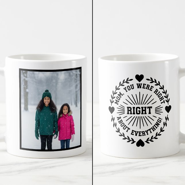 Taza De Café Mom You Were Right Funny 1 Photo Keepsake (Subido por el creador)