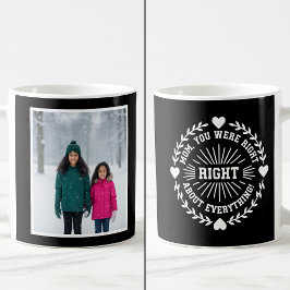 Taza De Café Mom You Were Right Funny 1 Photo Keepsake black 