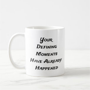 Taza De Café Momentos definitorios ya sucedieron Mug-White