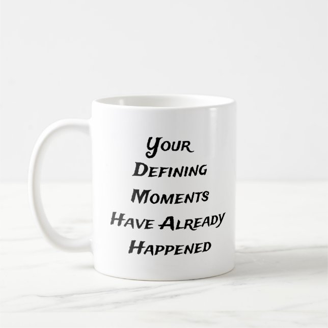 Taza De Café Momentos definitorios ya sucedieron Mug-White (Izquierda)