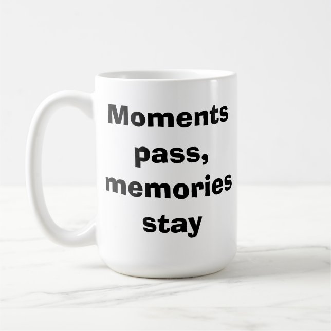 Taza De Café Moments Pass, Memories Stay – Minimalist Quote Cla (Izquierda)