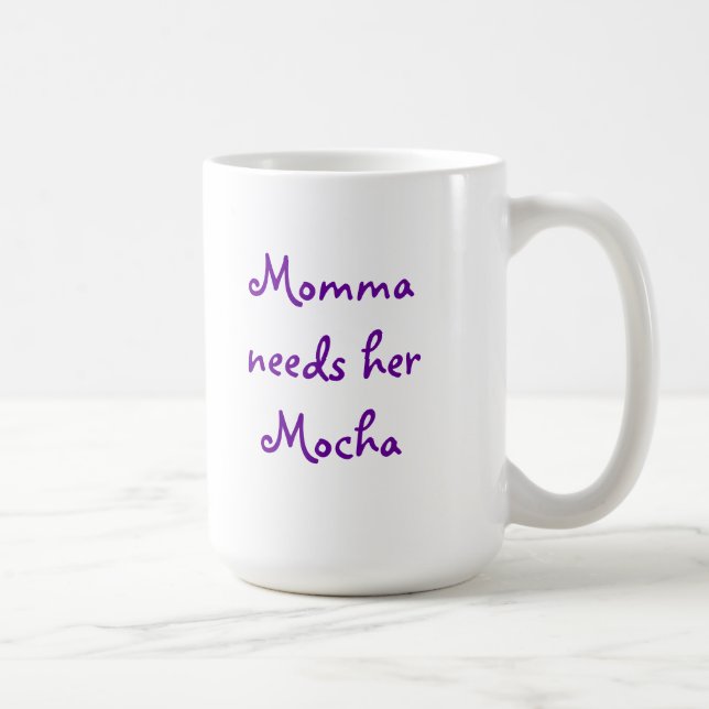 Taza De Café Momma necesita la moca (Derecha)