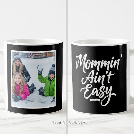 Taza De Café Mommin Ain't Easy Brush Script 1 Photo Black