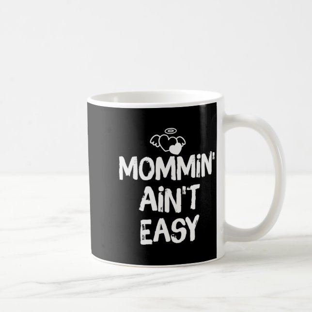 Taza De Café Mommin Ain't Easy Funny Mom Saying Quote  (Derecha)