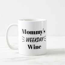 MOMMY'S WEEKDAY WINE Mug