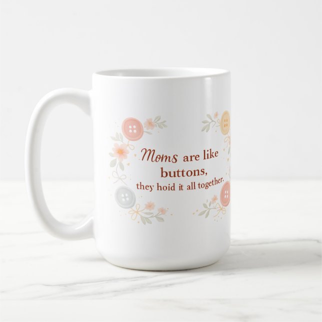 Taza De Café Moms Are Like Buttons They Hold It All Together (Izquierda)