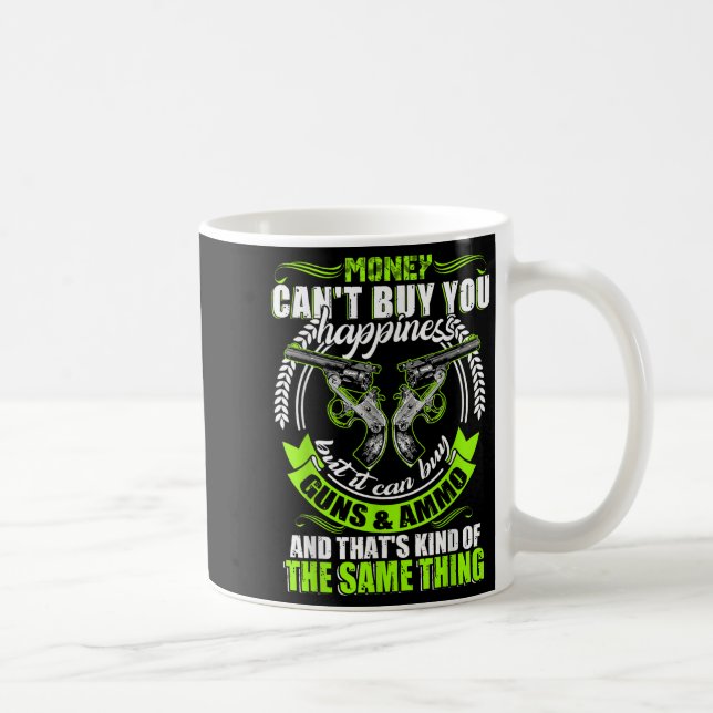Taza De Café Money Can't Buy You Hapness But It Can Buy Gun  (Derecha)