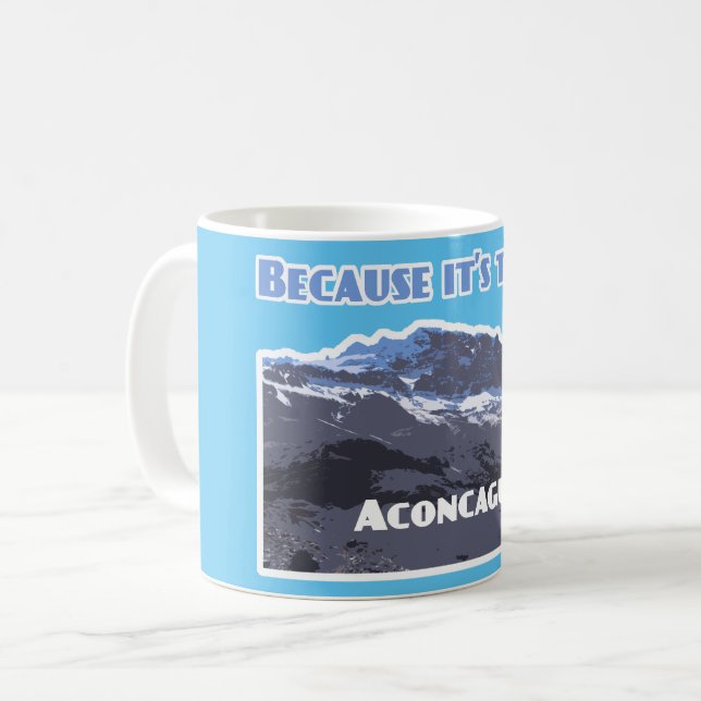 Taza De Café Montaña Aconcagua, porque está ahí (Anverso izquierdo)