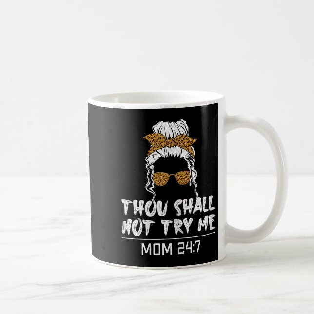 Taza De Café Mood Mom Quote Thou Shall Not Try Me Mom 24 7  (Derecha)