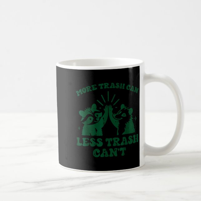Taza De Café More Trash Can Less Cant Raccoon Funny Saying Men  (Derecha)