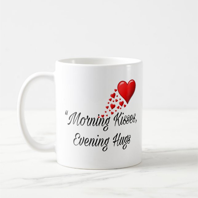 Taza De Café Morning Kisses, Evening Hugs - Sweet Romantic Mug (Izquierda)