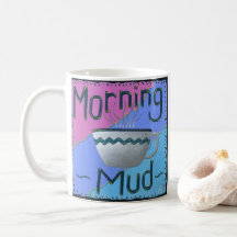 Morning Mud Coffee Mug