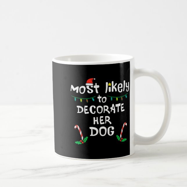 Taza De Café Most Likely Decorate Her Dog Christmas Xmas Family (Derecha)