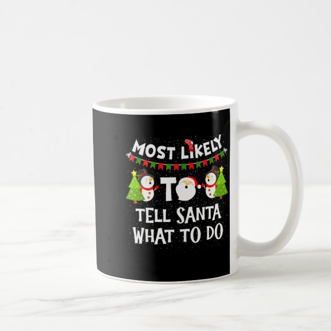 Taza De Café Most Likely Tell Santa What To Do Funny Family Chr (Derecha)