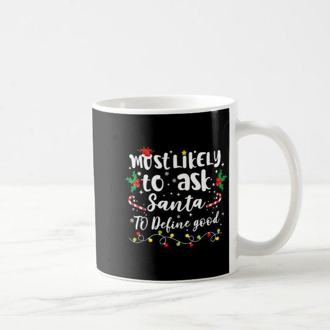 Taza De Café Most Likely To Ask Santa To Define Good Family Chr (Derecha)