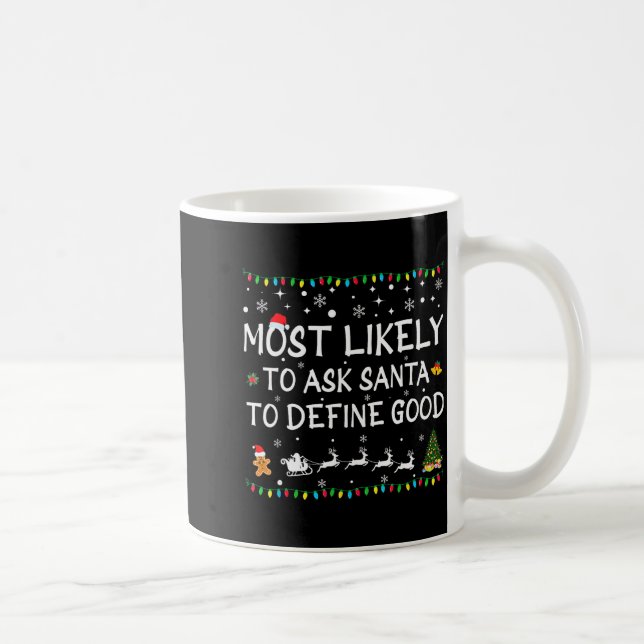 Taza De Café Most Likely To Ask Santa To Define Good Family Chr (Derecha)