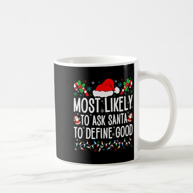 Taza De Café Most Likely To Ask Santa To Define Good Funny Chri (Derecha)