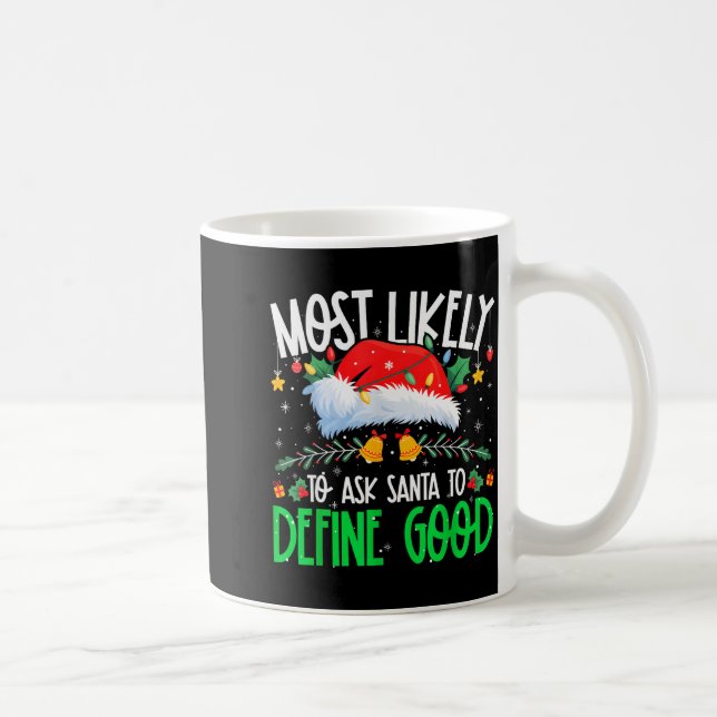 Taza De Café Most Likely To Ask Santa To Define Good Funny Matc (Derecha)