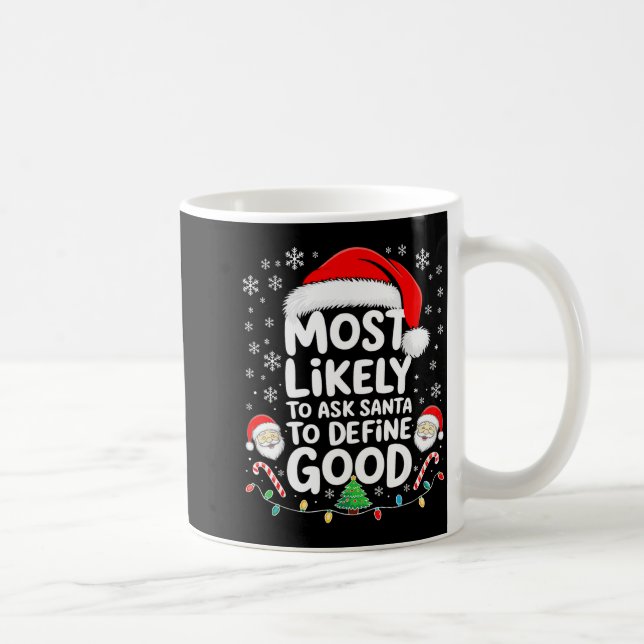 Taza De Café Most Likely To Ask Santa To Define Good Shirt Chri (Derecha)