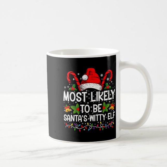 Taza De Café Most Likely To Be Santas Witty Elf Christmas  (Derecha)