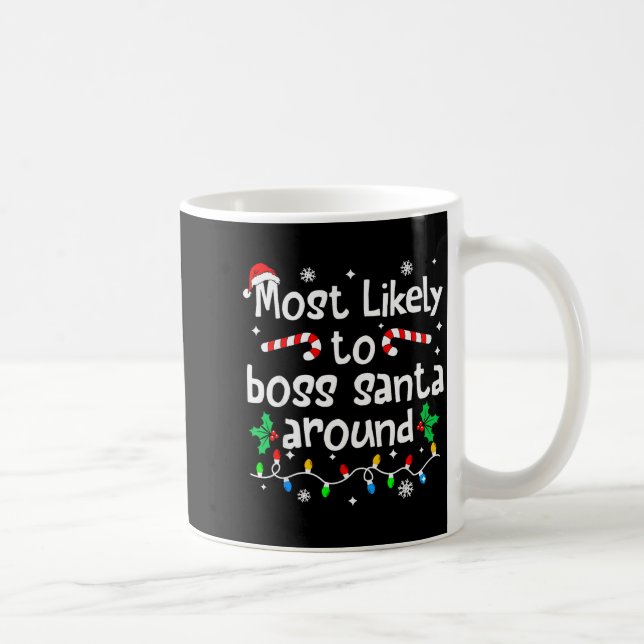 Taza De Café Most Likely To Boss Santa Around Christmas Matchin (Derecha)