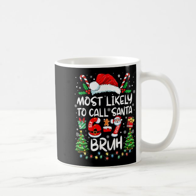Taza De Café Most Likely To Call Santa 67 Six Seven Bruh Christ (Derecha)