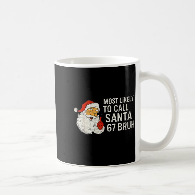 Taza De Café Most Likely To Call Santa 67 Six Seven Bruh Christ (Derecha)