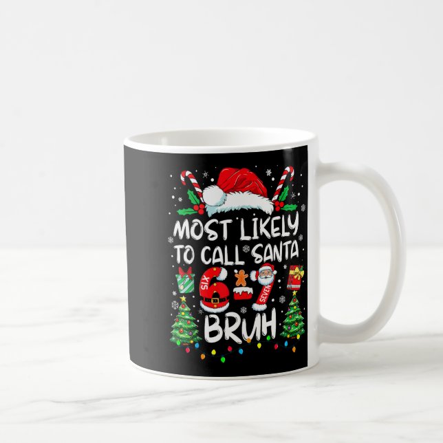 Taza De Café Most Likely To Call Santa 67 Six Seven Bruh Christ (Derecha)