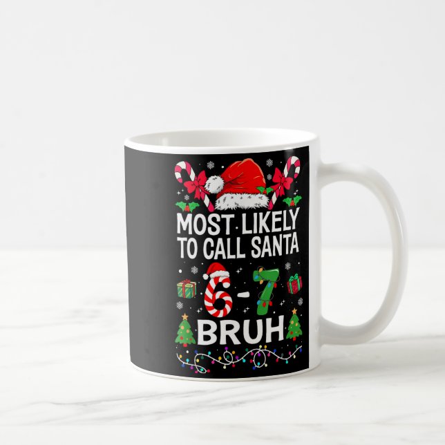 Taza De Café Most Likely To Call Santa 67 Six Seven Bruh Christ (Derecha)