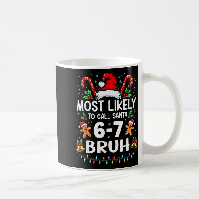 Taza De Café Most Likely To Call Santa 6-7 Bruh Funny Christmas (Derecha)