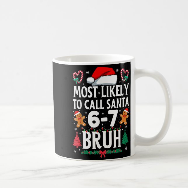 Taza De Café Most Likely To Call Santa 6-7 Bruh Meme Funny Chri (Derecha)