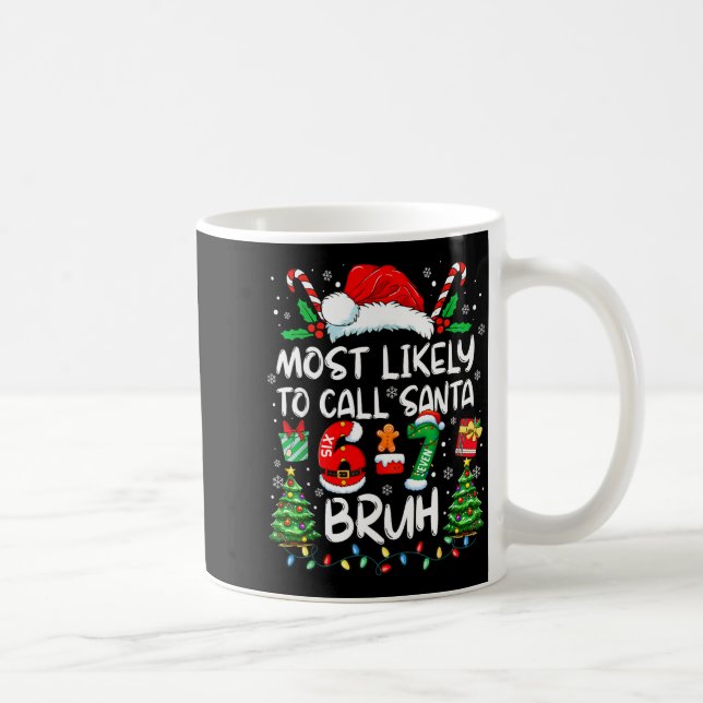Taza De Café Most Likely To Call Santa 6-7 Bruh Meme Funny Chri (Derecha)