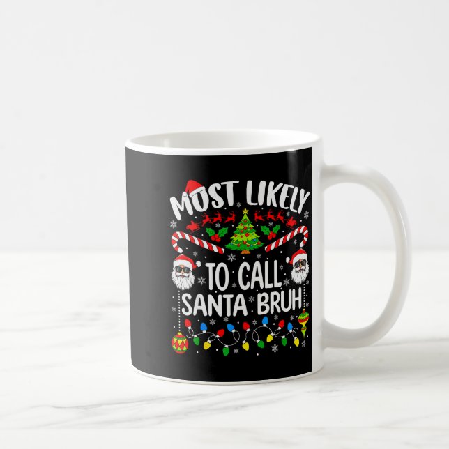 Taza De Café Most Likely To Call Santa Bruh Christmas Matching  (Derecha)