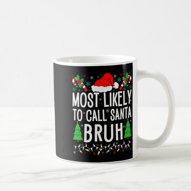 Taza De Café Most Likely To Call Santa Bruh Funny Matching Fami (Derecha)