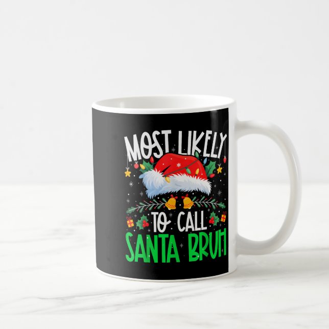 Taza De Café Most Likely To Call Santa Bruh Funny Matching Xmas (Derecha)