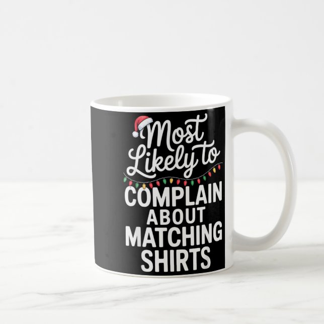 Taza De Café Most Likely To Complain About Matching Funny Xmas  (Derecha)