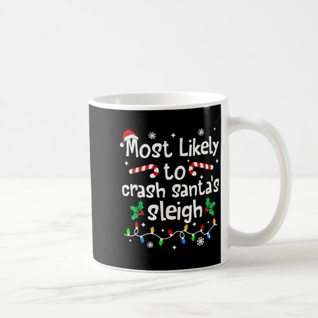 Taza De Café Most Likely To Crash Santas Sleigh C-hristmas Matc (Derecha)