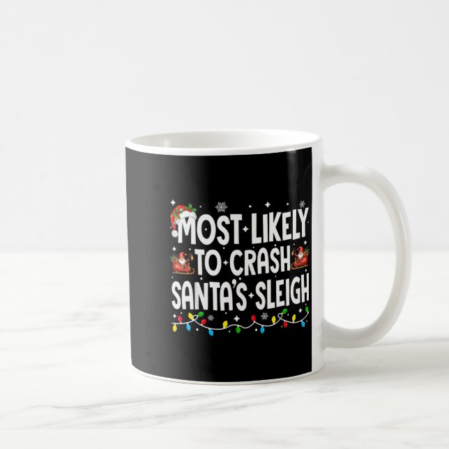 Taza De Café Most Likely To Crash Santas Sleigh Family Matching (Derecha)