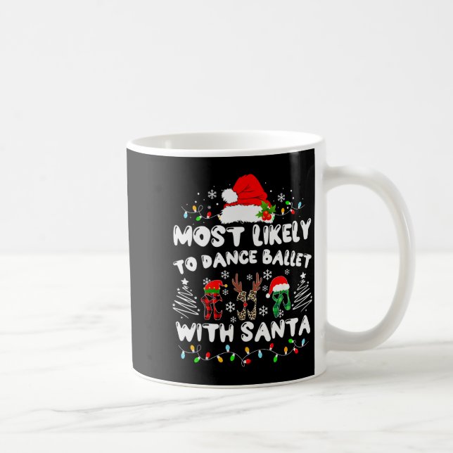 Taza De Café Most Likely To Dance Ballet With Santa  (Derecha)