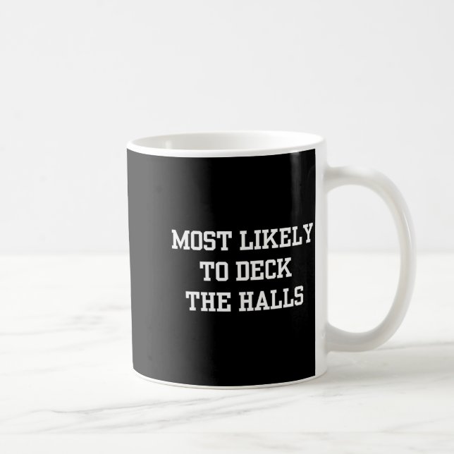 Taza De Café Most Likely To Deck The Halls Christmas Funny  (Derecha)