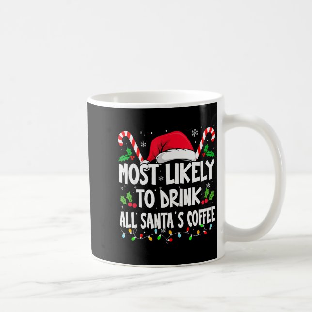 Taza De Café Most Likely To Drink All Santa's Coffee Christmas  (Derecha)