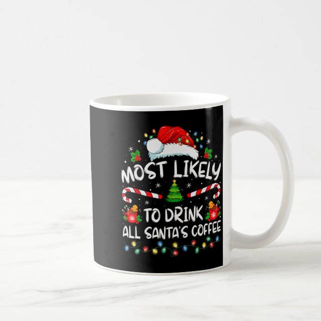 Taza De Café Most Likely To Drink All Santa's Coffee Christmas  (Derecha)