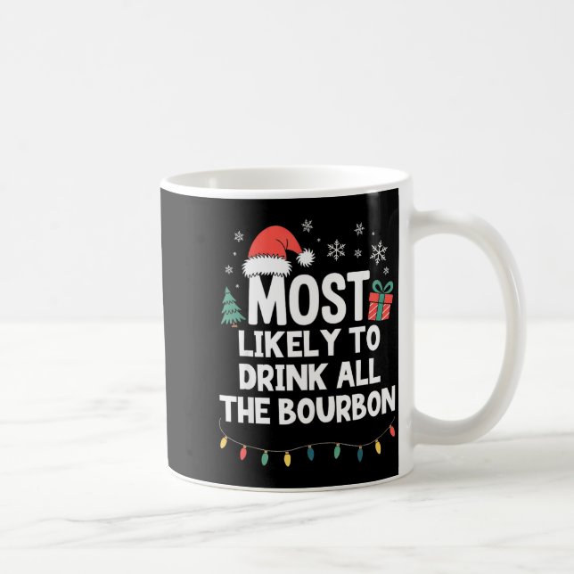 Taza De Café Most Likely To Drink All The Bourbon Christmas Fun (Derecha)