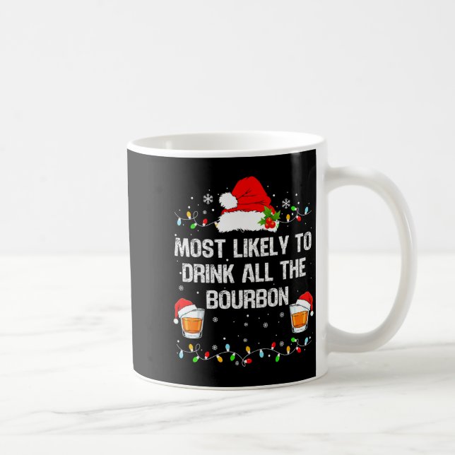 Taza De Café Most Likely To Drink All The Bourbon Funny Christm (Derecha)