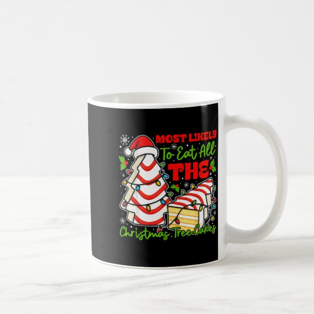 Taza De Café Most Likely To Eat All The Christmas Tree Cakes Re (Derecha)