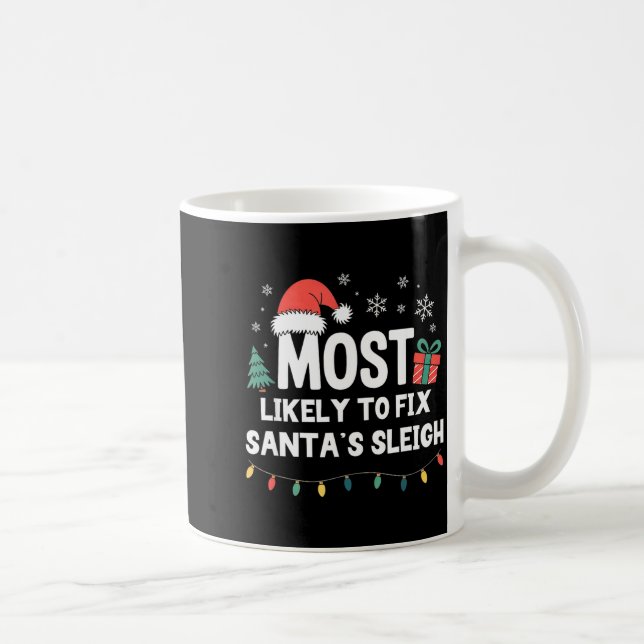 Taza De Café Most Likely To Fix Santa's Sleigh Christmas Funny  (Derecha)