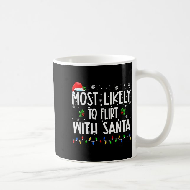 Taza De Café Most Likely To Flirt With Santa Christmas Matching (Derecha)
