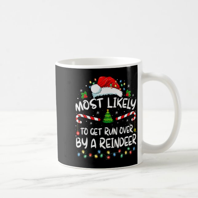 Taza De Café Most Likely To Get Run Over By A Reindeer Christma (Derecha)